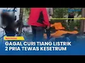 Download Lagu Gagal Curi Tiang Listrik, 2 Pak Ogah Tewas Kesetrum