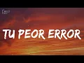 Darell - Tu Peor Error (Letra/Lyrics)