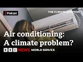 Is air conditioning the answer to extreme heat The Climate Question BBC World Service