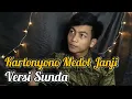 Download Lagu Kartonyono Medot Janji - Denny Caknan | Versi Sunda - Kartonyono Jalir Janji (Cover by Suhendra)