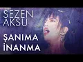 Sezen Aksu - Şanıma İnanma (Lyrics | Şarkı Sözleri)