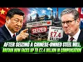 After Forcibly Seizing China s Steel Mill Britain Now Faces Up to 7 4 Billion in Compensation