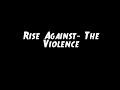 Rise Against- The Violence (Lyrics)