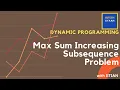 Maximum Sum Increasing Subsequence Dynamic programming Interview prep IIT Kanpur