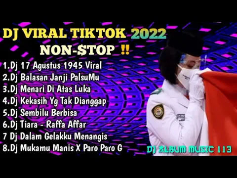 DJ VIRAL TIKTOK 2022 DJ 17 AGUSTUS 1945 SEKALI MERDEKA TETAP MERDEKA REMIX VIRAL TIKTOK 2022