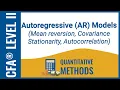CFA Level II Quant - Autoregressive AR Models Mean reversion Covariance Stationarity