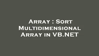 Array Sort Multidimensional Array in VB NET