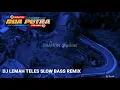 Lagu DJ LEMAH TELES SLOW BASS REMIC BY -DJ MENTOK.
