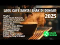 Download Lagu LAGU CAFE SANTAI ENAK DI DENGAR - KUMPULAN LAGU POP TERBAIK 2025