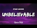 Download Lagu Ethan Gander - UNBELIEVABLE (Lyrics)