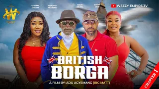 BRITISH BORGA || MAJID MICHEL, KWADWO NKANSAH LIL WIN, WAYOOSI  - WEEZY EMPIRE TV ((NEW MOVIE))