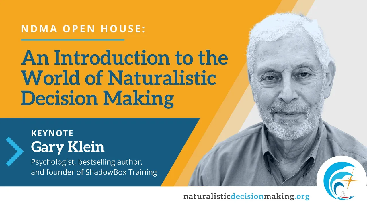 Introduction to the World of Naturalistic Decision Making (Gary Klein, Phd)