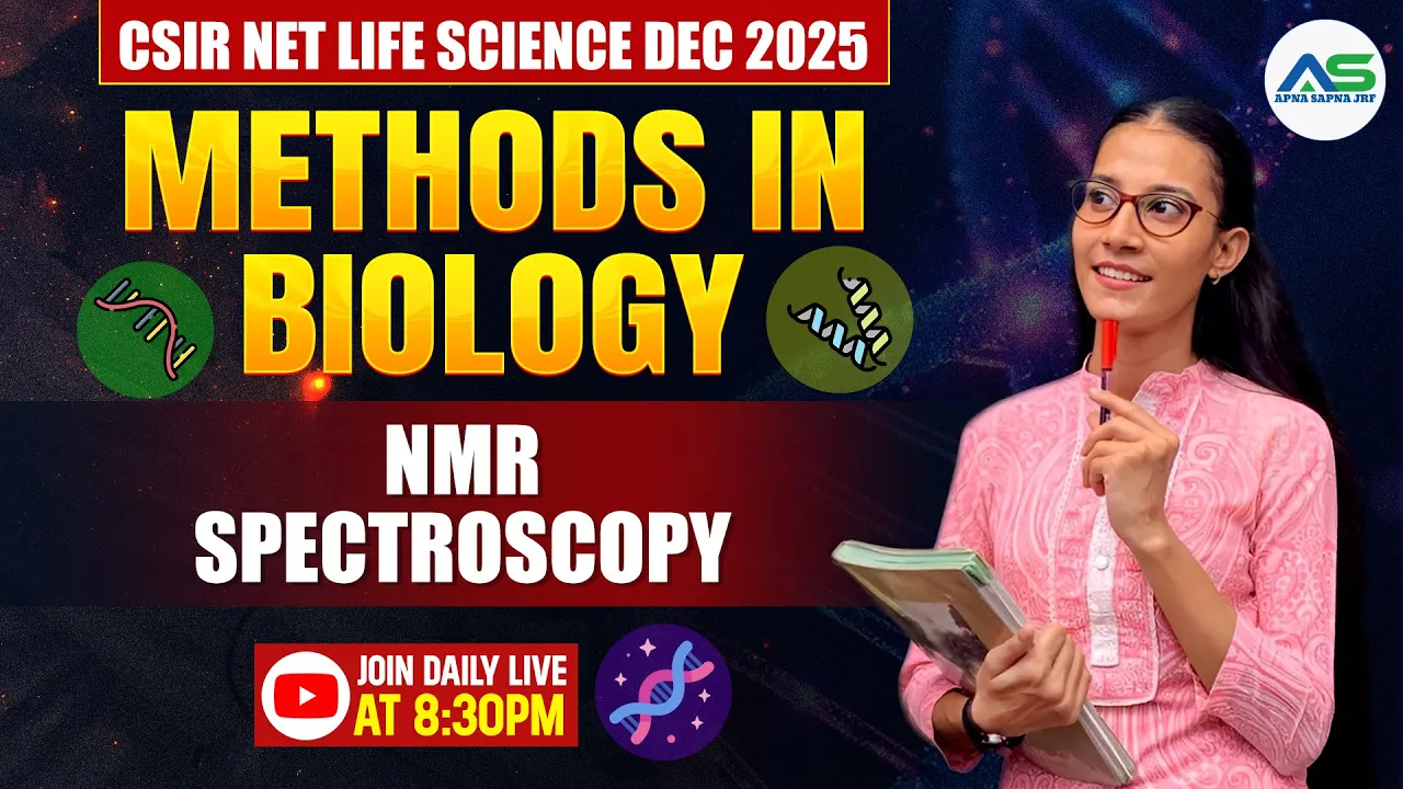 NMR Spectroscopy | METHODS IN BIOLOGY | LIFESCIENCE DEC 2025 #apnasapnajrf
