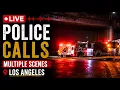 LIVE Los Angeles Police Calls Breaking News Scanner Live