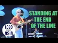 Lagu Lobo - Standing At The End Of The Line (Live in Asia)
