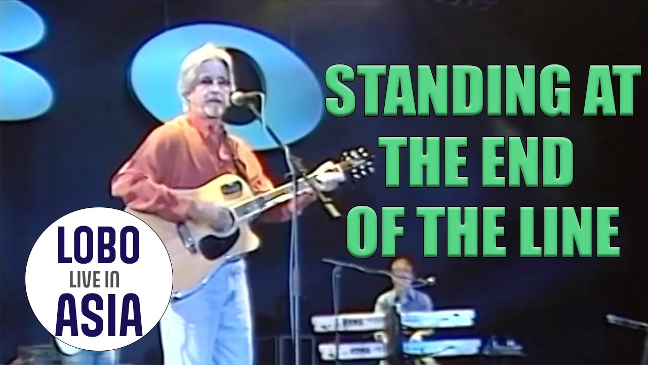 Lobo - Standing At The End Of The Line (Live in Asia)