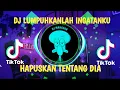 Download Lagu DJ LUMPUHKANLAH INGATANKU | HAPUSKAN TENTANG DIA