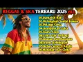Download Lagu Kumpulan Musik Reggae Ska Terbaru 2025 || Damai Di Hati || Full Album 🌻🎶 #02