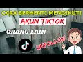 Download Lagu Cara Berhenti Mengikuti Akun Tiktok Orang Lain