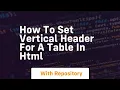 How to set vertical header for a table in html