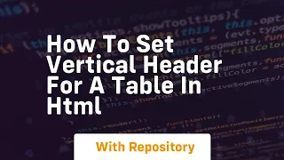 How to set vertical header for a table in html