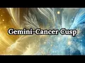 Gemini-Cancer Cusp The Cusp of Magic June 17 23 - Traits Transformation