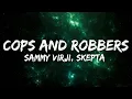 Download Lagu Sammy Virji, Skepta - Cops \u0026 Robbers (ft. Skepta) (Lyrics)