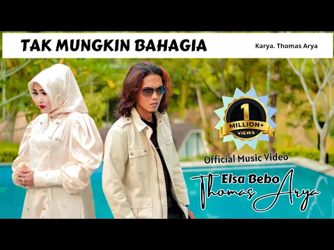 Download MP3 ELSA BEBO FEAT.THOMAS ARYA - TAK MUNGKIN BAHAGIA (Official Music Video)