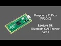 Raspberry Pi Pico Lecture 28 2025 Bluetooth GATT server part 1