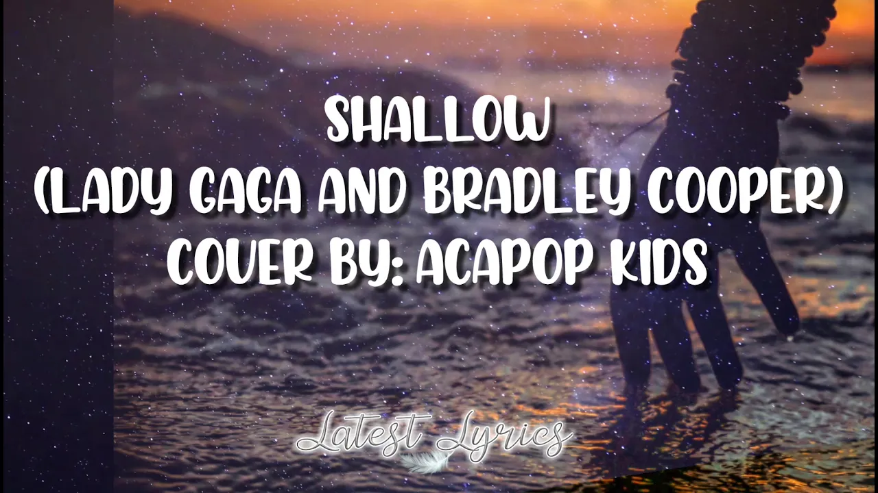 Shallow (Lady Gaga and Bradley Cooper) | Acapop! Kids Cover Lyrics | Latest Lyrics