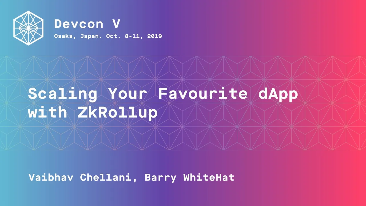 Scaling Your Favourite dApp with ZkRollup by Vaibhav Chellani, Barry WhiteHat (Devcon5)