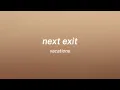 vacations - next exit (lyrics)
