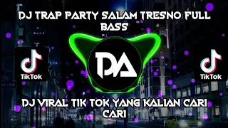 Download DJ TRAP PARTY SALAM TRESNO FULL BASS MP3