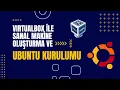 01 - VirtualBox ile Sanal Makine Olusturma ve Ubuntu Kurulumu