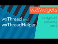 wxWidgets wxThread and wxThreadHelper for processing in the background