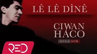 Ciwan Haco Lê Lê Dînê Remastered Official Audio 