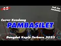 COVER KENDANG PAMBASILET DANGDUT KOPLO TERBARU 2023 PLUS JEPP FULL VARIASI JARANAN