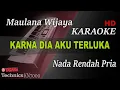 Lagu MAULANA WIJAYA - KARNA DIA AKU TERLUKA || KARAOKE NADA RENDAH PRIA KN7000