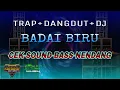 Download Lagu TRAP DANGDUT DJ - BADAI BIRU - YF AUDIO PRODUCTION