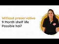 Without Preservatives 9 month shelf life Possible Hai