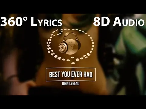 Download MP3 John Legend - Best You Ever Had | 360° Lyrics w/ 8D Audio🎧
