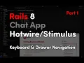 Rails 8 Chat App - Part 1 Setup Hotwire Keyboard Drawer Navigation