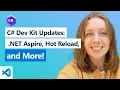 C Dev Kit Updates NET Aspire Hot Reload and More