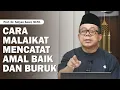 Cara Malaikat Mencatat Amal Baik dan Buruk
