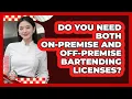 Do You Need Both On-premise And Off-premise Bartending Licenses - Food Service Jobs