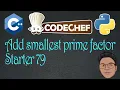 Add smallest prime factor codechef solutions Starter 79 codechef solutions CPP Rapid coders