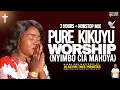 Download Lagu PURE KIKUYU WORSHIP MIX || Nyimbo Cia Mahoya Mix || Dj Kevin Thee Minister