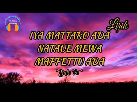 Download MP3 IYA MATTARO ADA NATAUE MEWA MAPPETTU ADA - VOCAL YUKI VII - LIRIK VIDEO