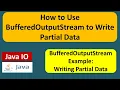 How to Use BufferedOutputStream to Write Partial Data Java IO Java Tutorial