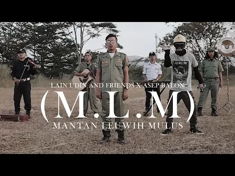 Download MP3 M.L.M ( MANTAN LEUWIH MULUS ) - LAIN UDIN AND FRIENDS x ASEP BALON ( OFFICIAL LYRIC VIDEO )